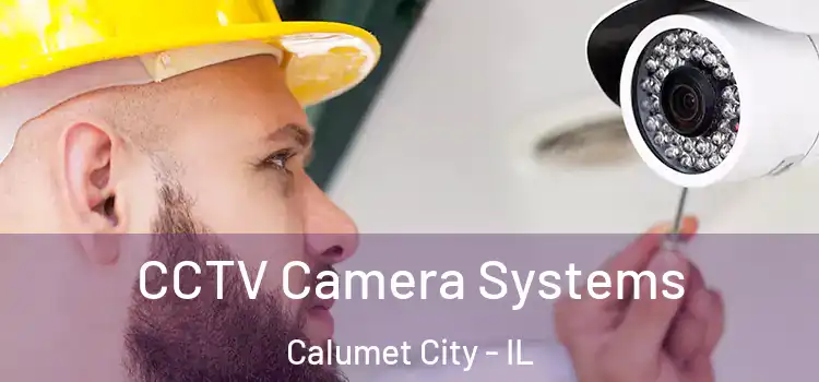  CCTV Camera Systems Calumet City - IL