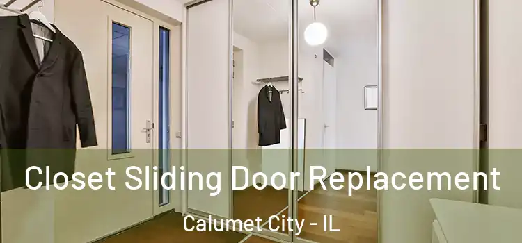  Closet Sliding Door Replacement Calumet City - IL