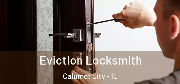  Eviction Locksmith Calumet City - IL