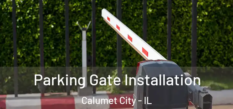 Parking Gate Installation Calumet City - IL
