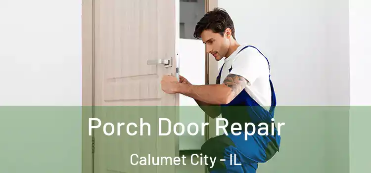  Porch Door Repair Calumet City - IL