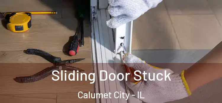  Sliding Door Stuck Calumet City - IL